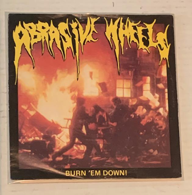 Abrasive Wheels – Burn 'Em Down!-7"