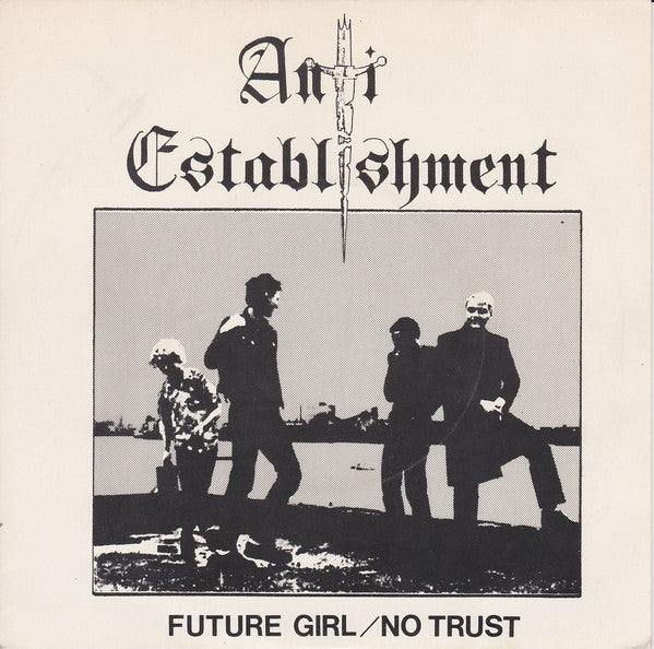 Anti Establishment – Future Girl / No Trust-7"