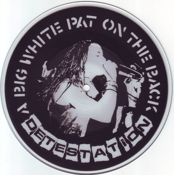 Detestation – A Big White Pat On The Back pic disc 7"