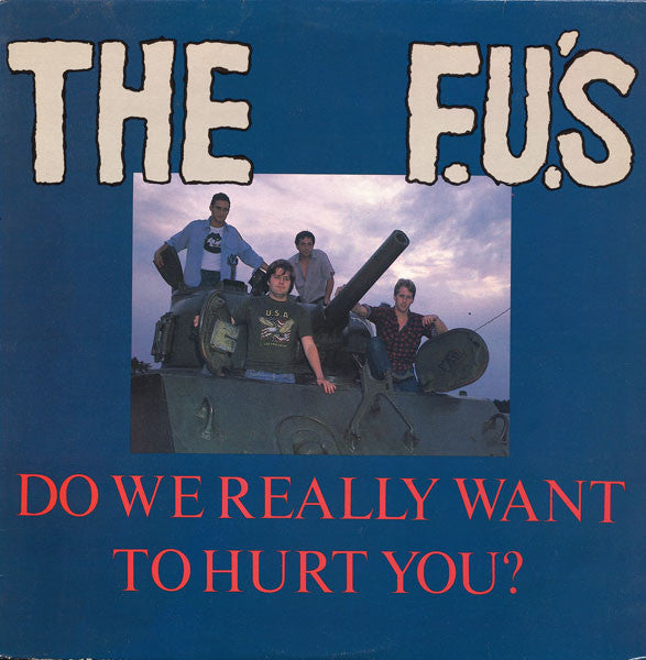 The F.U.'s – Do We Really Want To Hurt You?-LP