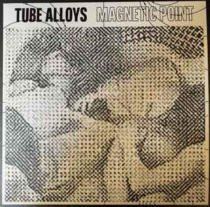 Tube Alloys – Magnetic Point-LP