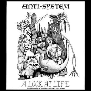 Anti-System – A Look At Life Plus Compilation Tracks And 1982 Demo LP