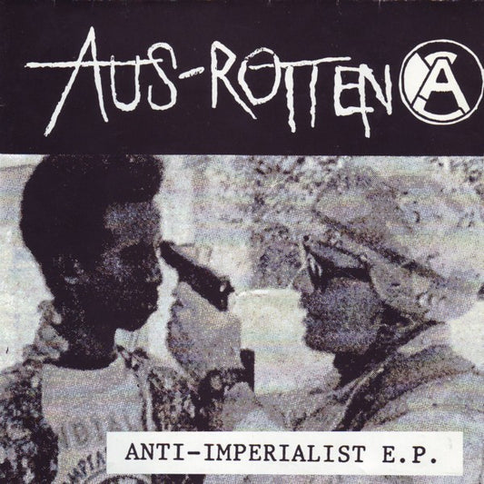 Aus-Rotten – Anti - Imperialist E.P. ltd-7"