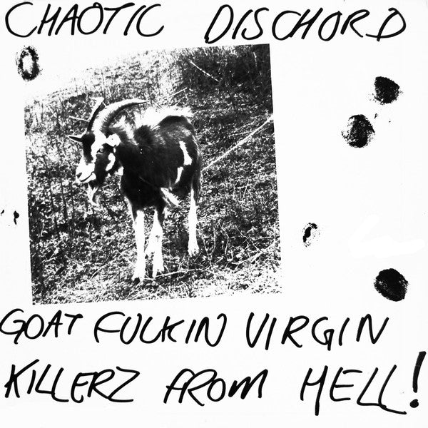 Chaotic Dischord – Goat Fuckin Virgin Killerz From Hell! LP