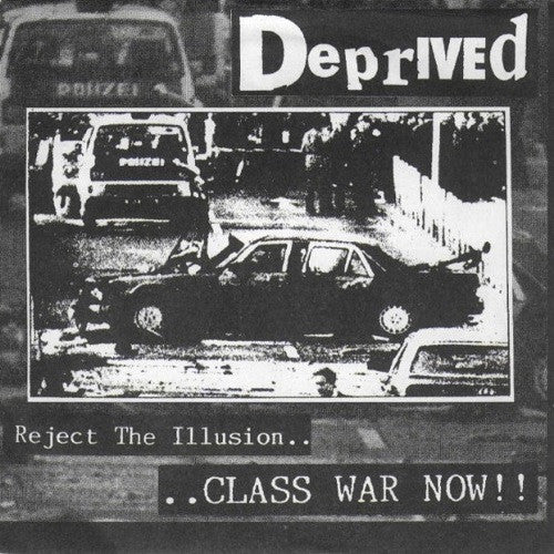 Deprived – Reject The Illusion.. ..Class War Now!!-7"