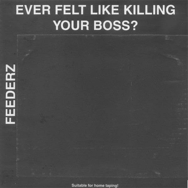 Feederz – Ever Felt Like Killing Your Boss? LP