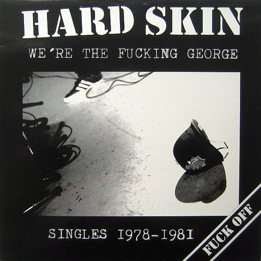 Hard Skin ‎– We're The Fucking George (Singles 1978-1981)-LP