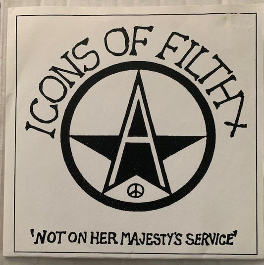 Icons Of Filth – Not On Her Majesty's Service-7"