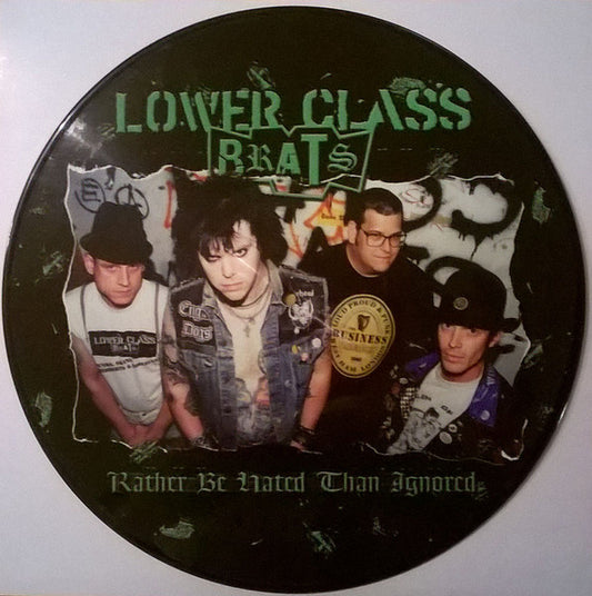 Lower Class Brats – Rather Be Hated Than Ignored lid picture disc LP