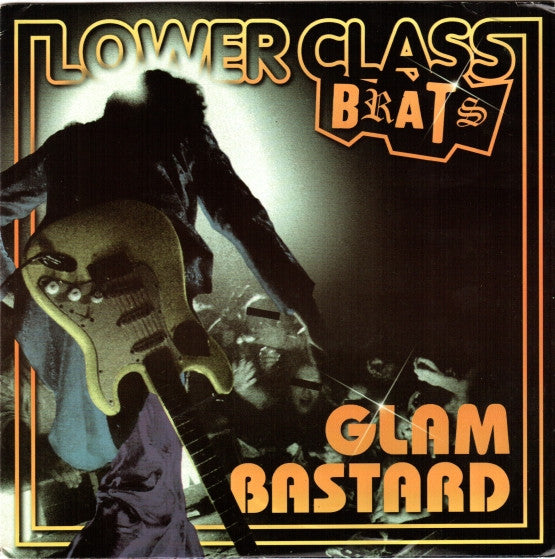 Lower Class Brats ‎– Glam Bastard 7"