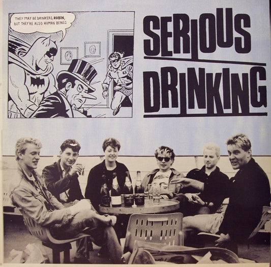 Serious Drinking ‎– They May Be Drinkers, Robin, But They're Also Human Beings mini LP