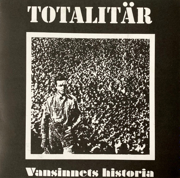 Totalitär ‎– Vansinnets Historia-7"