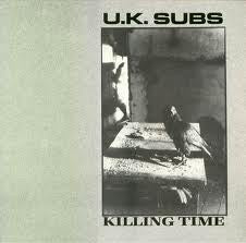 U.K. Subs – Killing Time LP